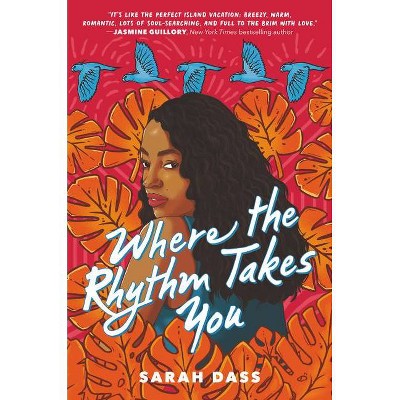 Where the Rhythm Takes You - by  Sarah Dass (Hardcover)