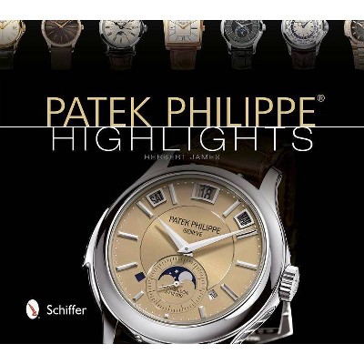 Patek Philippe: Highlights - by  Herbert James (Hardcover)