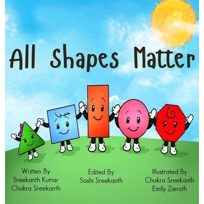 All Shapes Matter - by  Chakra Sreekanth & Sreekanth Kumar (Hardcover)