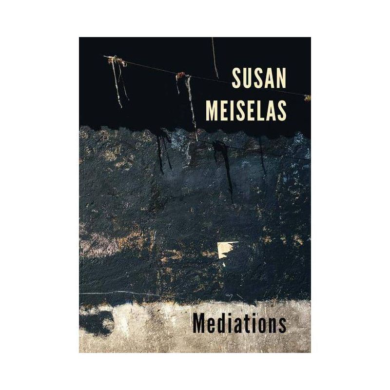 Susan Meiselas: Mediations - (Hardcover), 1 of 2