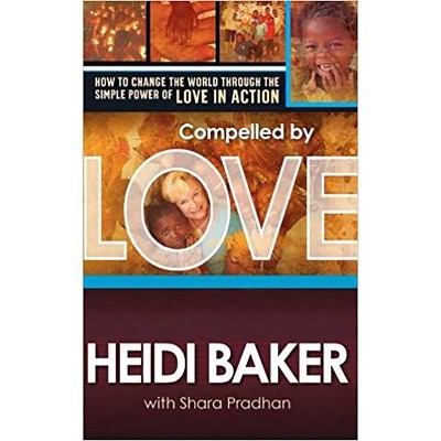 Compelled by Love - by  Heidi Baker (Paperback)