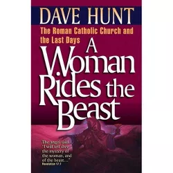 A Woman Rides the Beast - by  Dave Hunt (Paperback)