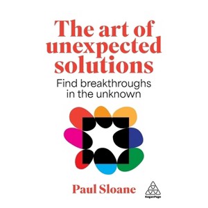 The Art of Unexpected Solutions - by Paul Sloane - 1 of 1
