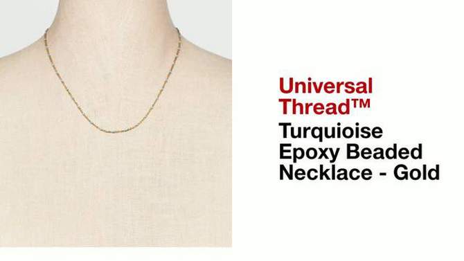 Turquioise Epoxy Beaded Necklace - Universal Thread&#8482; Gold, 2 of 6, play video