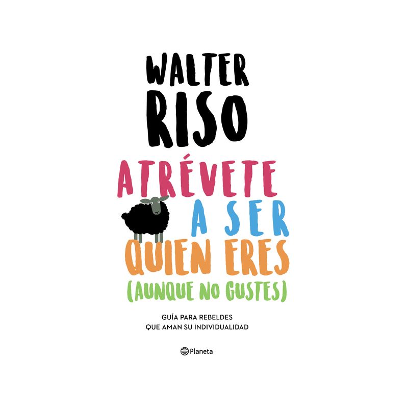 Atrévete a Ser Quien Eres: Guía Para Rebeldes Que Aman Su Individualidad / Dare to Be Who You Are - by  Walter Riso (Paperback), 1 of 2