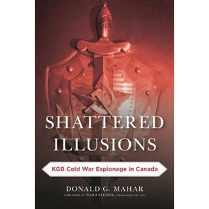 Shattered Illusions - (Security and Professional Intelligence Education) by  Donald G Mahar (Hardcover) - 1 of 1