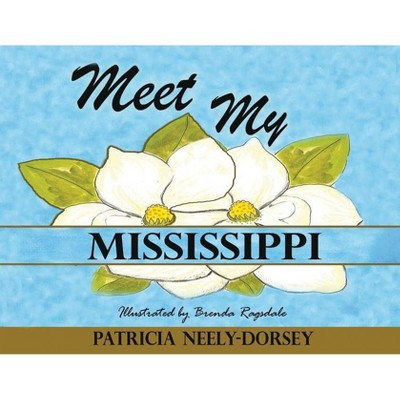 Meet My Mississippi - by  Patricia Neely-Dorsey (Paperback)