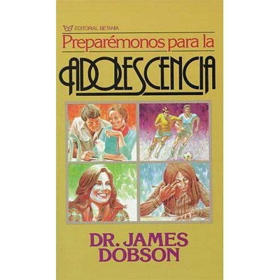 Preparémonos Para La Adolescencia - by  James C Dobson (Paperback)