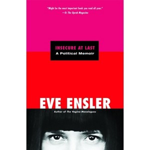 Insecure at Last - by  Eve Ensler (Paperback) - 1 of 1