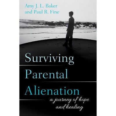 Surviving Parental Alienation - by  Phd & Lcsw (Paperback)