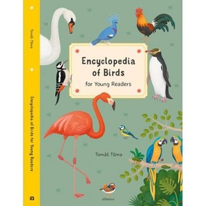 Encyclopedia of Birds for Young Readers - (Encyclopedias for Young Readers) by  Tomas Tuma (Hardcover) - 1 of 1