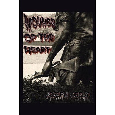 Wounds of the Heart - by  Joseph Keely (Paperback)