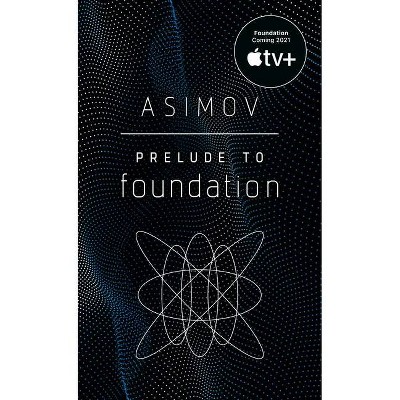 Prelude to Foundation - by  Isaac Asimov (Paperback)