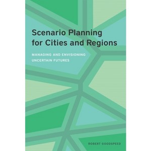 Scenario Planning for Cities and Regions - by  Robert Goodspeed (Paperback) - 1 of 1