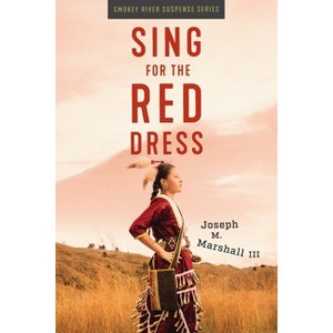 Sing for the Red Dress - (Smokey River Suspense) by  Joseph M Marshall (Paperback) - 1 of 1