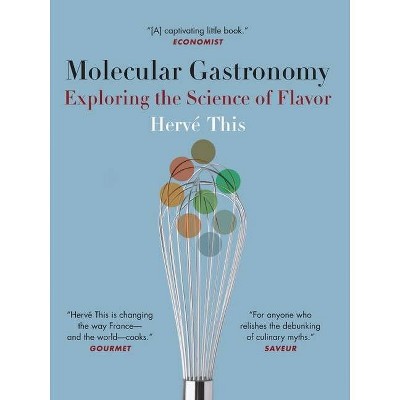 Molecular Gastronomy - (Arts and Traditions of the Table: Perspectives on Culinary H) by  Hervé This (Paperback)