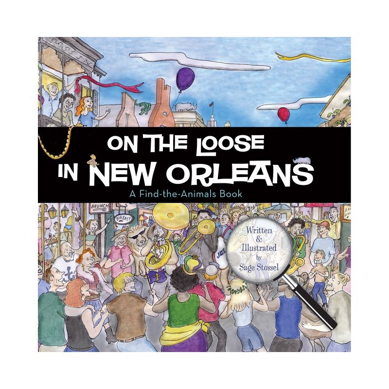 On the Loose in New Orleans - by  Sage Stossel (Hardcover), 1 of 2