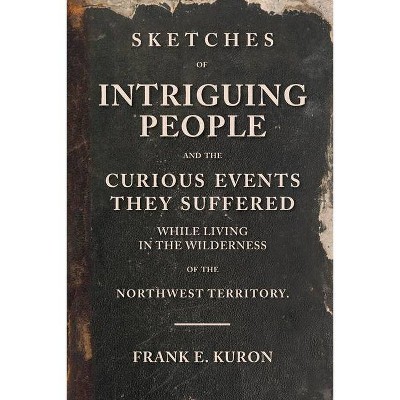 Sketches of Intriguing People - by  Frank E Kuron (Paperback)