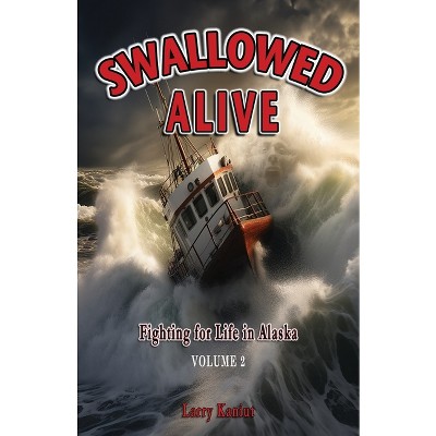 Swallowed Alive, Volume 2 - by  Larry Kaniut (Paperback)