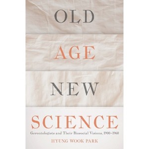 Old Age, New Science - by  Hyung Wook Park (Hardcover) - 1 of 1
