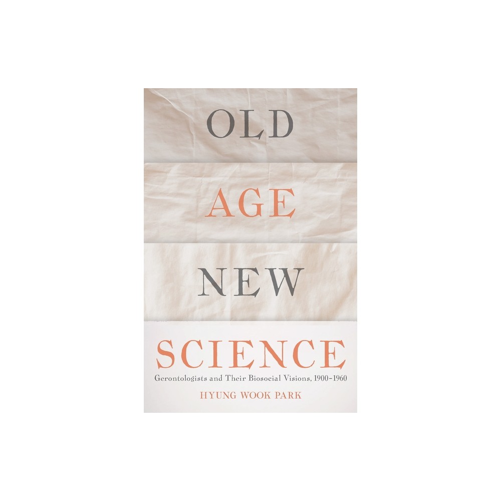 Old Age, New Science - by Hyung Wook Park (Hardcover)