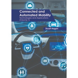 Connected and Automated Mobility: Technologies and Applications (Volume 1) - by  Stuart Hagen (Hardcover) - 1 of 1