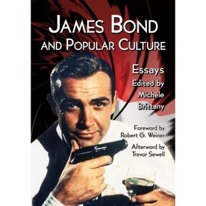 James Bond and Popular Culture - by  Michele Brittany (Paperback) - 1 of 1