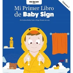 Mi Primer Libro de Baby Sign Vol. I - by  Andrea Beitia Cobo & Inigo Alvarez de Lara (Paperback)