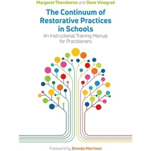 The Continuum of Restorative Practices in Schools - by  Margaret Thorsborne & Dave Vinegrad (Paperback) - 1 of 1