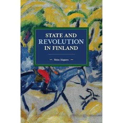 State and Revolution in Finland - (Historical Materialism) by  Risto Alapuro (Paperback)