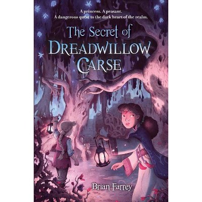 The Secret of Dreadwillow Carse - by  Brian Farrey (Paperback)