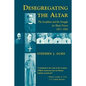 Desegregating the Altar - by  Stephen J Ochs (Paperback) - 1 of 1