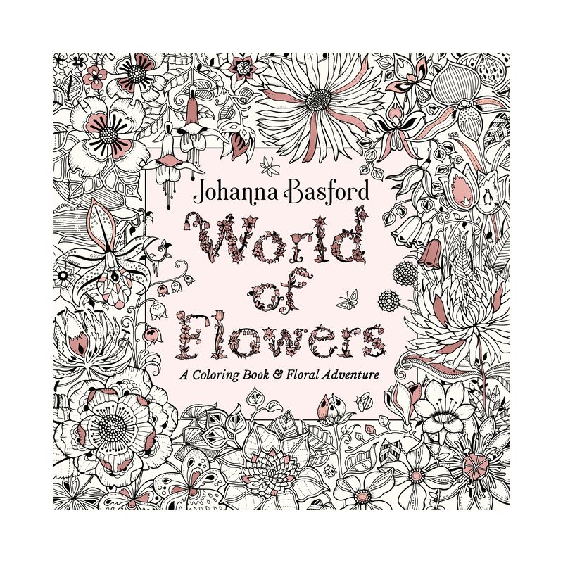 World Of Flowers : A Coloring Book &#38; Floral Adventure - By Johanna Basford ( Paperback ), 1 of 2