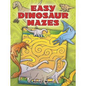 Easy Dinosaur Mazes - (Dover Kids Activity Books: Dinosaurs) by  Patricia J Wynne (Paperback)