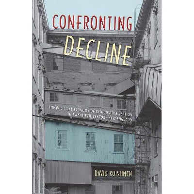 Confronting Decline - (Working in the Americas) by  David Koistinen (Paperback)