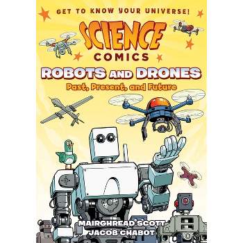 Science Comics: Robots and Drones - by Mairghread Scott