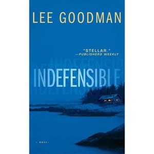 Indefensible - by  Lee Goodman (Paperback) - 1 of 1