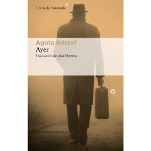Ayer - by  Agota Kristof (Paperback) - 1 of 1