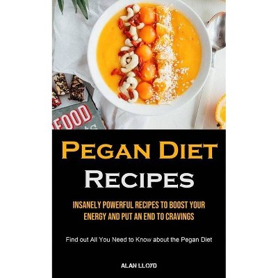 Pegan Diet Recipes - by  Alan Lloyd (Paperback)