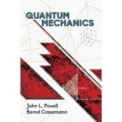  Quantum Mechanics - (Dover Books on Physics) by  John L Powell & Bernd Crasemann (Paperback) 