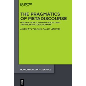 The Pragmatics of Metadiscourse - (Mouton Pragmatics [msp]) by  Francisco Alonso-Almeida (Hardcover) - 1 of 1