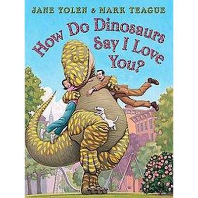 How Do Dinosaurs Say I Love You? – Hardcover By Jane Yolen, Illustrated, GOOD