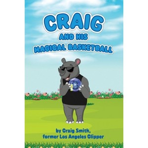 Craig And His Magical Basketball - by  Craig Smith (Paperback) - 1 of 1