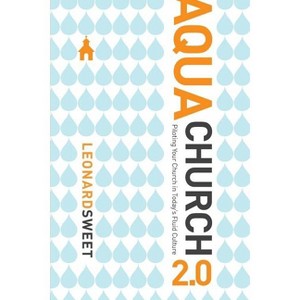 Aquachurch 2.0 - by  Leonard Sweet (Paperback) - 1 of 1
