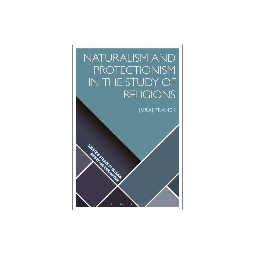 Naturalism and Protectionism in the Study of Religions - (Scientific Studies of Religion: Inquiry and Explanation) by Juraj Franek (Paperback)