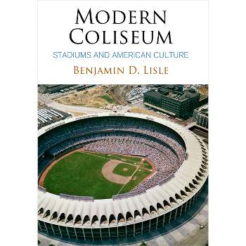 Modern Coliseum - (Architecture Technology Culture) by  Benjamin D Lisle (Hardcover)