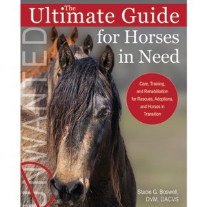 The Ultimate Guide for Horses in Need - by  Stacie G Boswell (Paperback) - 1 of 1