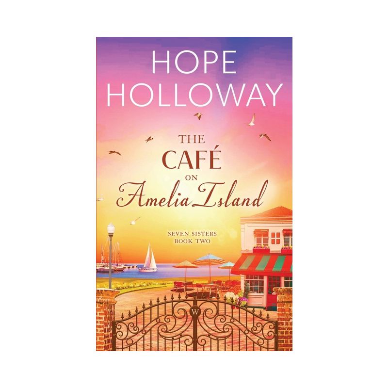 The Café on Amelia Island - (Seven Sisters) by  Hope Holloway (Paperback), 1 of 2