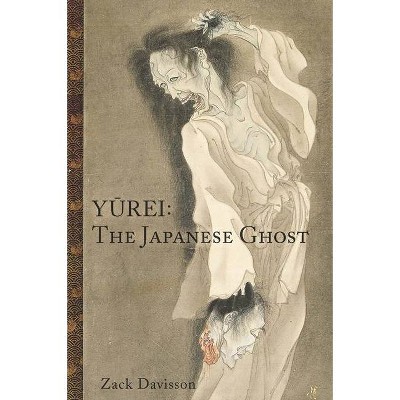 Yurei: The Japanese Ghost - 2nd Edition by  Zack Davisson (Paperback)