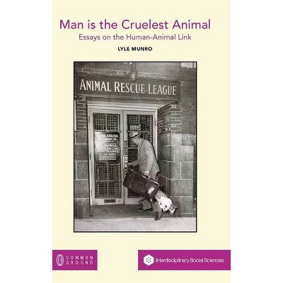 Man is the Cruelest Animal - Annotated by  Lyle Munro (Hardcover)